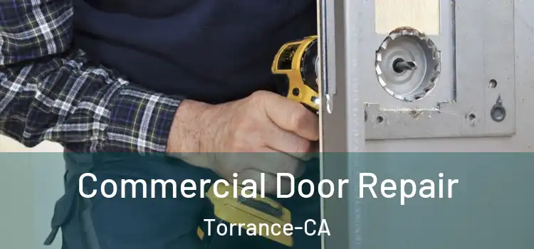  Commercial Door Repair Torrance-CA