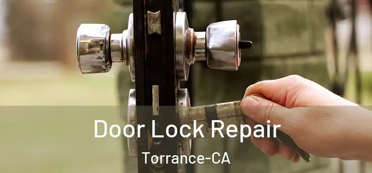  Door Lock Repair Torrance-CA
