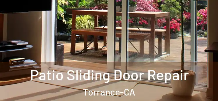  Patio Sliding Door Repair Torrance-CA